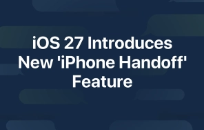 iOS 27 قابلیت iPhone Handoff را برای استفاده همزمان از دو آیفون معرفی می‌کند